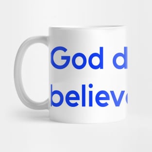 God Does Not Believe in Me - Humor Shirt Mug